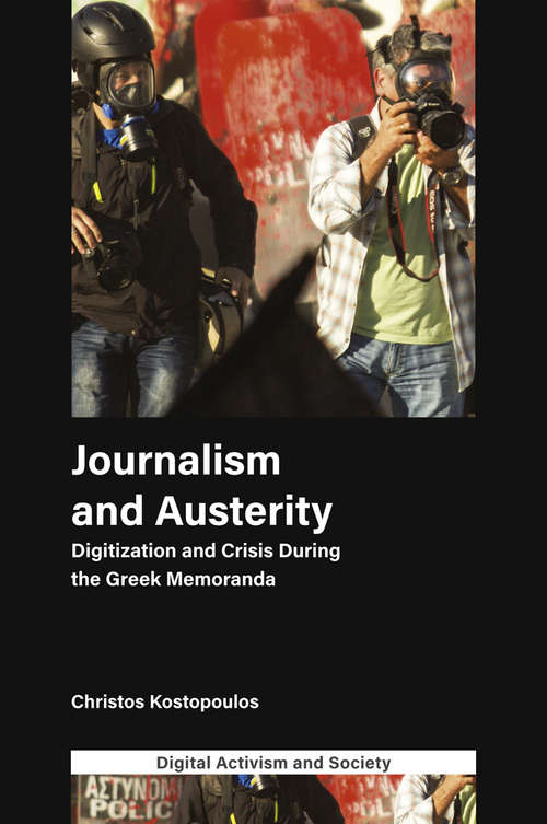 Book cover of Journalism and Austerity: Digitization and Crisis During the Greek Memoranda (Digital Activism And Society: Politics, Economy And Culture In Network Communication)