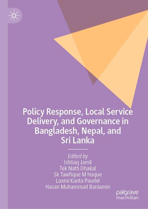 Book cover of Policy Response, Local Service Delivery, and Governance in Bangladesh, Nepal, and Sri Lanka (1st ed. 2021)