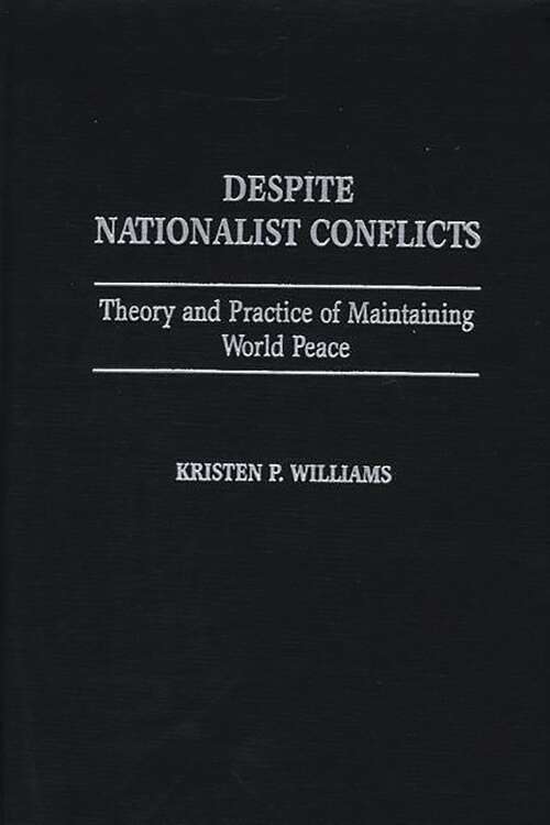 Book cover of Despite Nationalist Conflicts: Theory and Practice of Maintaining World Peace