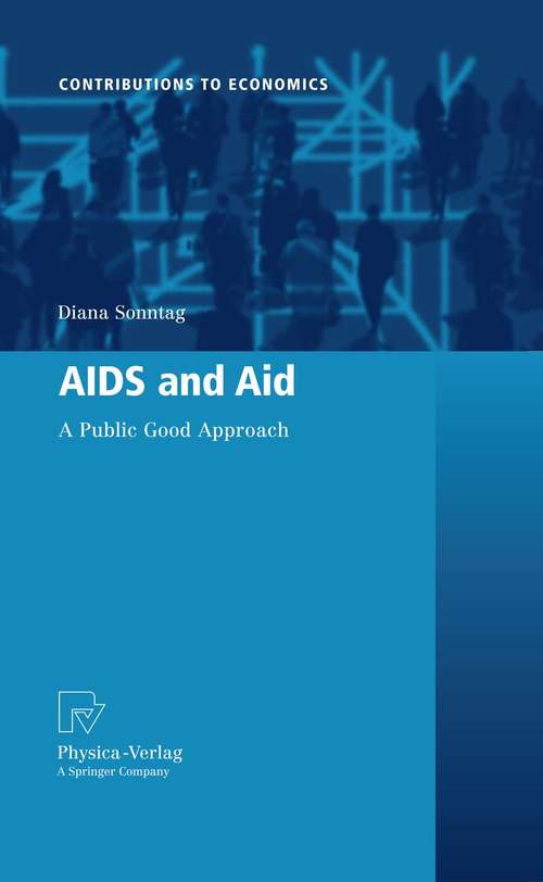 Book cover of AIDS and Aid: A Public Good Approach (2010) (Contributions to Economics)