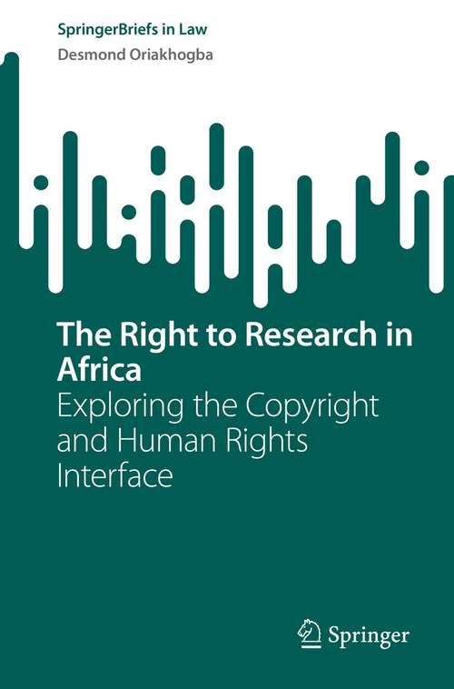 Book cover of The Right to Research in Africa: Exploring the Copyright and Human Rights Interface (1st ed. 2023) (SpringerBriefs in Law)