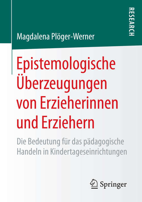 Book cover of Epistemologische Überzeugungen von Erzieherinnen und Erziehern: Die Bedeutung für das pädagogische Handeln in Kindertageseinrichtungen (2015)