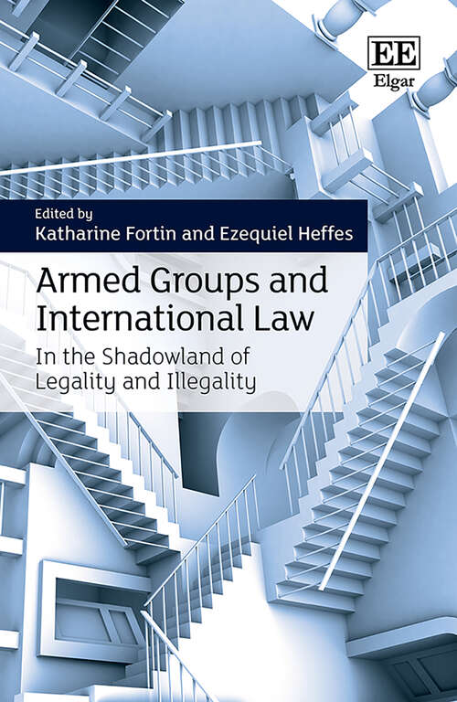 Book cover of Armed Groups and International Law: In the Shadowland of Legality and Illegality