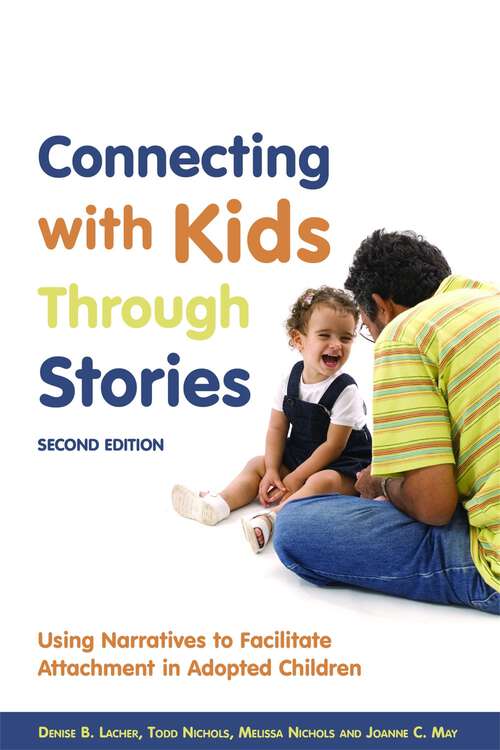 Book cover of Connecting with Kids Through Stories: Using Narratives to Facilitate Attachment in Adopted Children Second Edition (PDF)