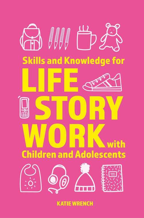 Book cover of Skills and Knowledge for Life Story Work with Children and Adolescents