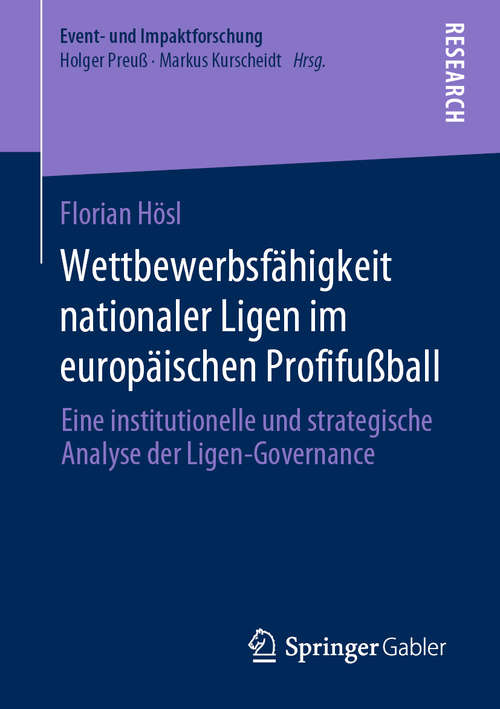 Book cover of Wettbewerbsfähigkeit nationaler Ligen im europäischen Profifußball: Eine institutionelle und strategische Analyse der Ligen-Governance (1. Aufl. 2020) (Event- und Impaktforschung)