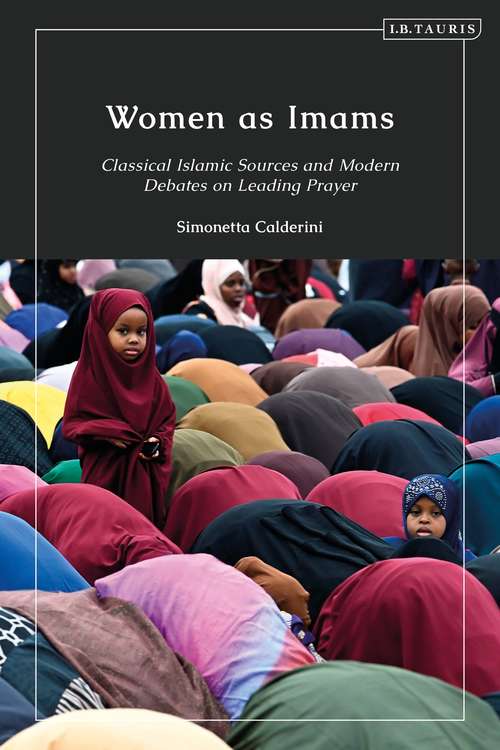 Book cover of Women as Imams: Classical Islamic Sources and Modern Debates on Leading Prayer