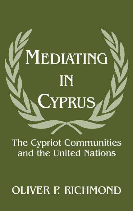 Book cover of Mediating in Cyprus: The Cypriot Communities and the United Nations