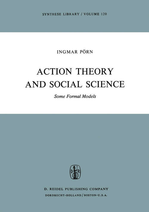 Book cover of Action Theory and Social Science: Some Formal Models (1977) (Synthese Library #120)