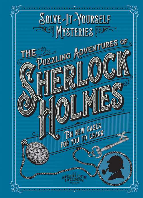 Book cover of The Puzzling Adventures of Sherlock Holmes: Ten New Cases for You to Crack (Solve-it-yourself Mysteries Ser.)