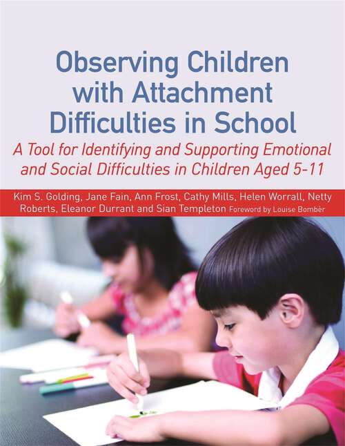 Book cover of Observing Children with Attachment Difficulties in School: A Tool for Identifying and Supporting Emotional and Social Difficulties in Children Aged 5-11