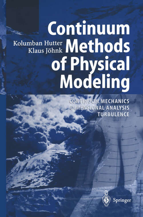 Book cover of Continuum Methods of Physical Modeling: Continuum Mechanics, Dimensional Analysis, Turbulence (2004)