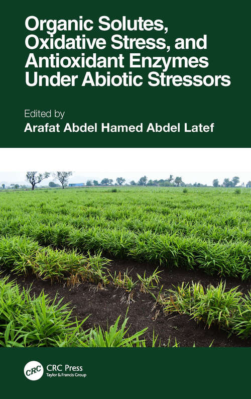 Book cover of Organic Solutes, Oxidative Stress, and Antioxidant Enzymes Under Abiotic Stressors