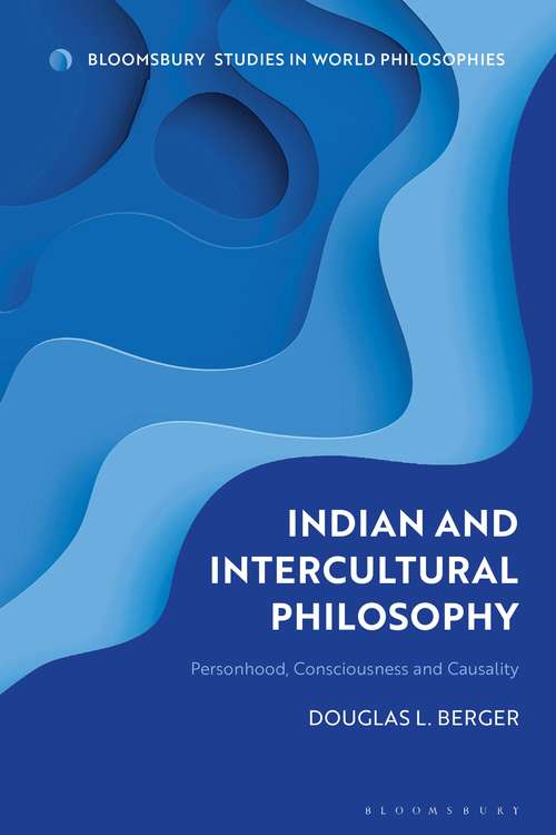 Book cover of Indian and Intercultural Philosophy: Personhood, Consciousness, and Causality (Bloomsbury Studies in World Philosophies)