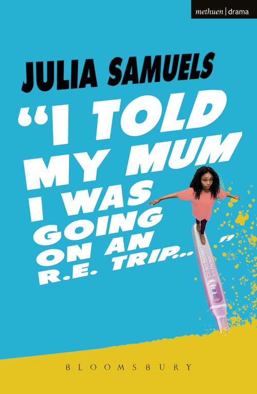 Book cover of I Told My Mum I Was Going on an R.E. Trip ... (Modern Plays)