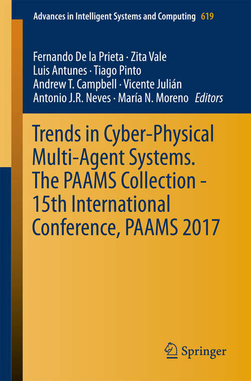 Book cover of Trends in Cyber-Physical Multi-Agent Systems. The PAAMS Collection - 15th International Conference, PAAMS 2017 (Advances in Intelligent Systems and Computing #619)