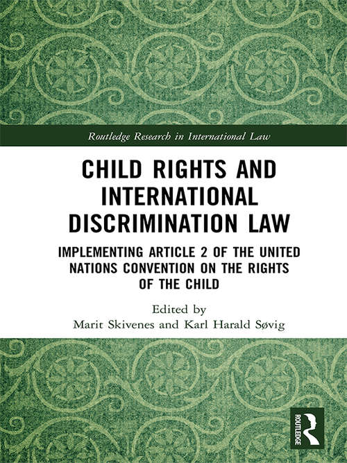 Book cover of Child Rights and International Discrimination Law: Implementing Article 2 of the United Nations Convention on the Rights of the Child (Routledge Research in International Law)