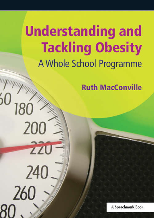 Book cover of Understanding and Tackling Obesity: A Whole-School Guide