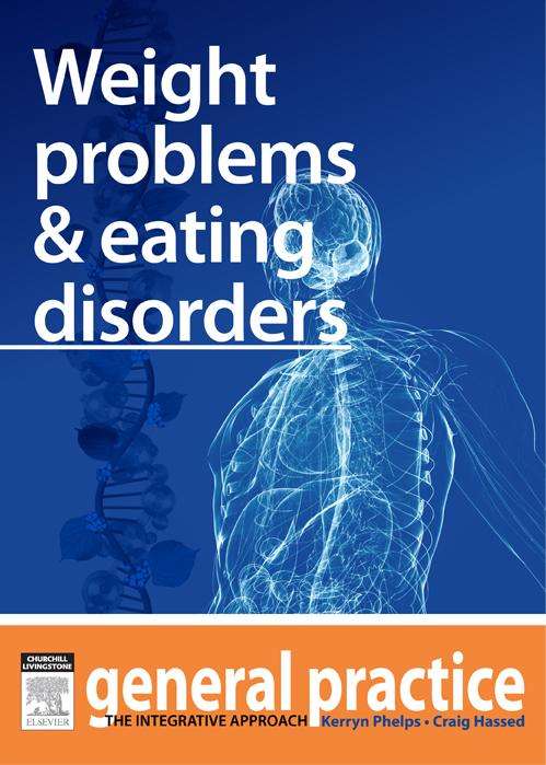 Book cover of Weight Problems & Eating Disorders: General Practice: The Integrative Approach Series