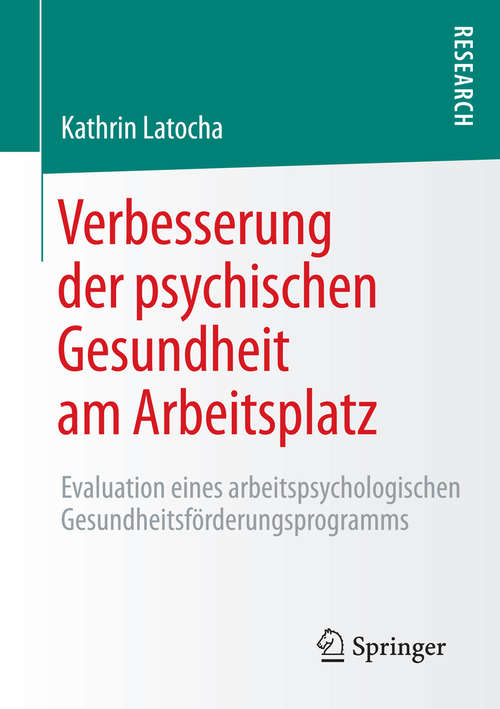 Book cover of Verbesserung der psychischen Gesundheit am Arbeitsplatz: Evaluation eines arbeitspsychologischen Gesundheitsförderungsprogramms (2015)