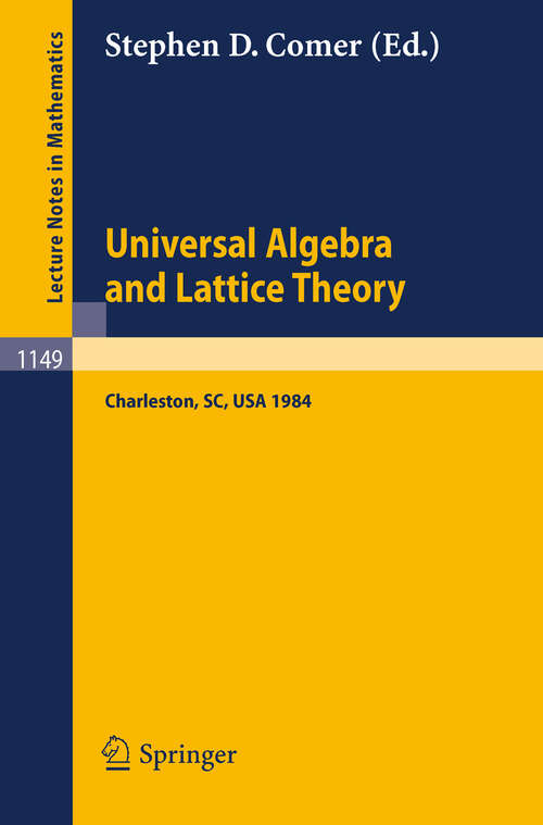 Book cover of Universal Algebra and Lattice Theory: Proceedings of a Conference held at Charleston, July 11-14, 1984 (1985) (Lecture Notes in Mathematics #1149)