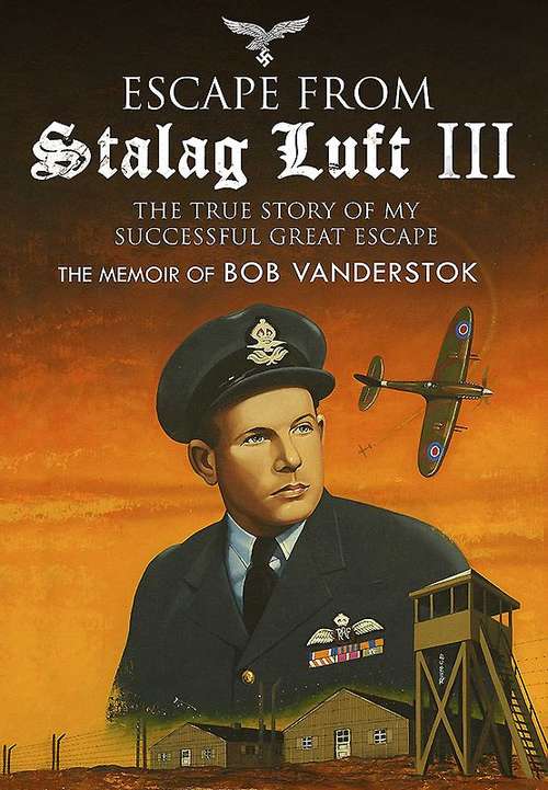 Book cover of Escape from Stalag Luft III: The True Story of My Successful Great Escape (PDF)