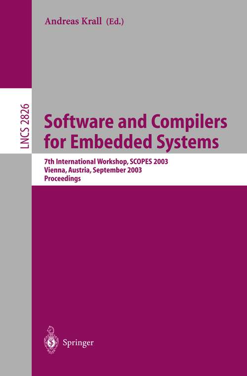 Book cover of Software and Compilers for Embedded Systems: 7th International Workshop, SCOPES 2003, Vienna, Austria, September 24-26, 2003, Proceedings (2003) (Lecture Notes in Computer Science #2826)