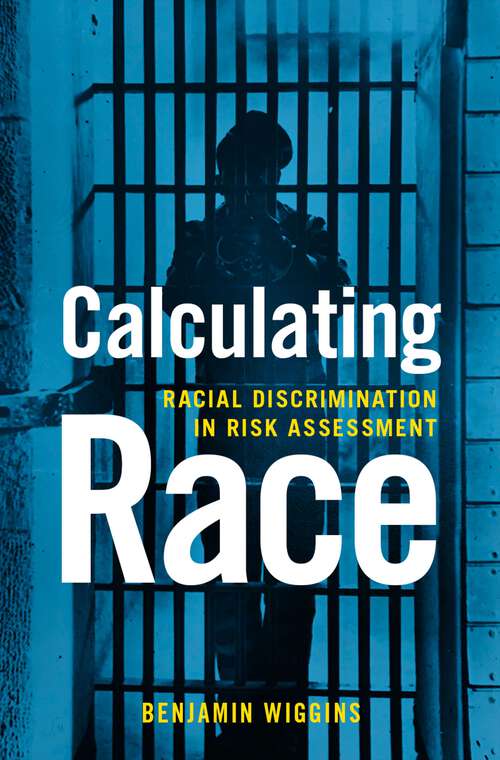 Book cover of Calculating Race: Racial Discrimination in Risk Assessment