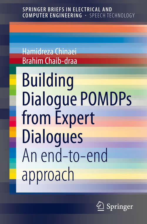 Book cover of Building Dialogue POMDPs from Expert Dialogues: An end-to-end approach (1st ed. 2016) (SpringerBriefs in Speech Technology)