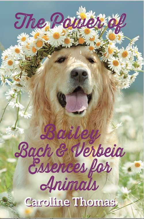 Book cover of The Power of Bailey, Bach and Verbeia Essences for Animals