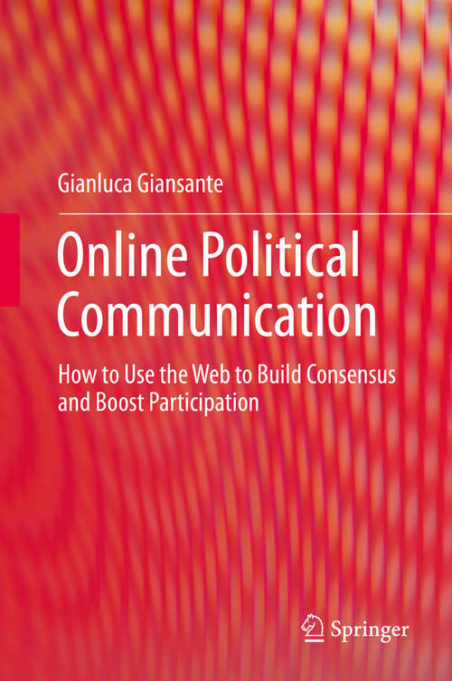 Book cover of Online Political Communication: How to Use the Web to Build Consensus and Boost Participation (2015)