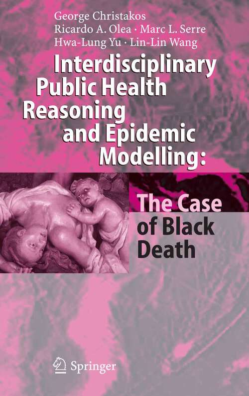 Book cover of Interdisciplinary Public Health Reasoning and Epidemic Modelling: The Case of Black Death (2005)