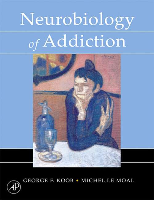 Book cover of Neurobiology of Addiction: Addiction, Animal Models, And Theories (Neurobiology Of Addiction Ser.: Volume 1)