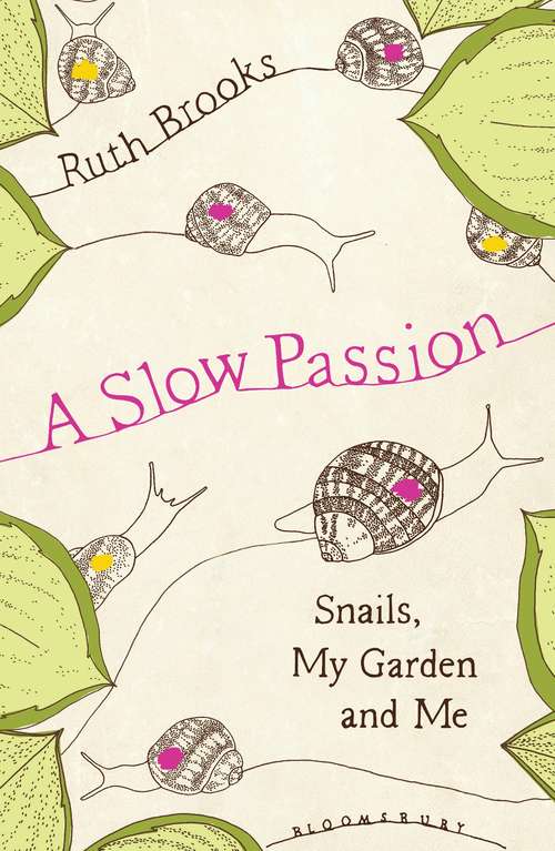 Book cover of A Slow Passion: Snails, My Garden and Me