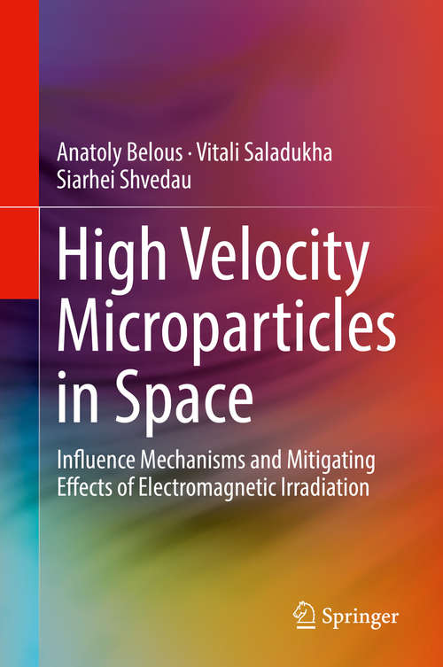 Book cover of High Velocity Microparticles in Space: Influence Mechanisms and Mitigating Effects of Electromagnetic Irradiation (1st ed. 2019)