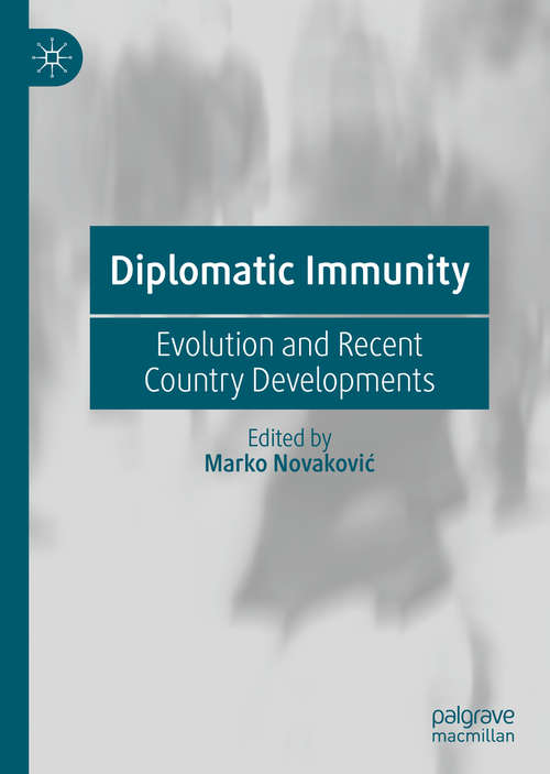 Book cover of Diplomatic Immunity: Evolution and Recent Country Developments (1st ed. 2020)