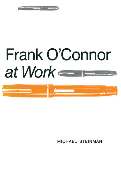 Book cover of Frank O’Connor at Work (1st ed. 1990) (Studies in Anglo-Irish Literature)