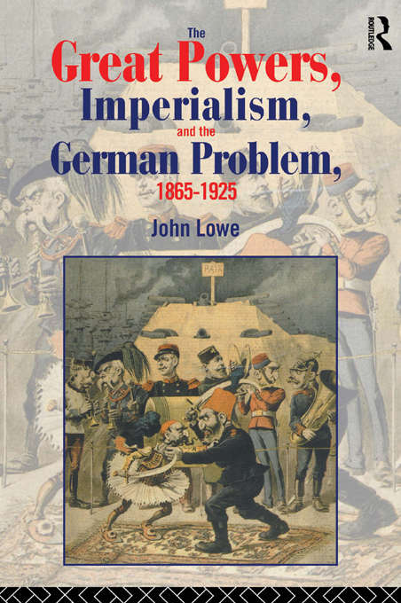 Book cover of The Great Powers, Imperialism and the German Problem 1865-1925 (1st Edition) (PDF)