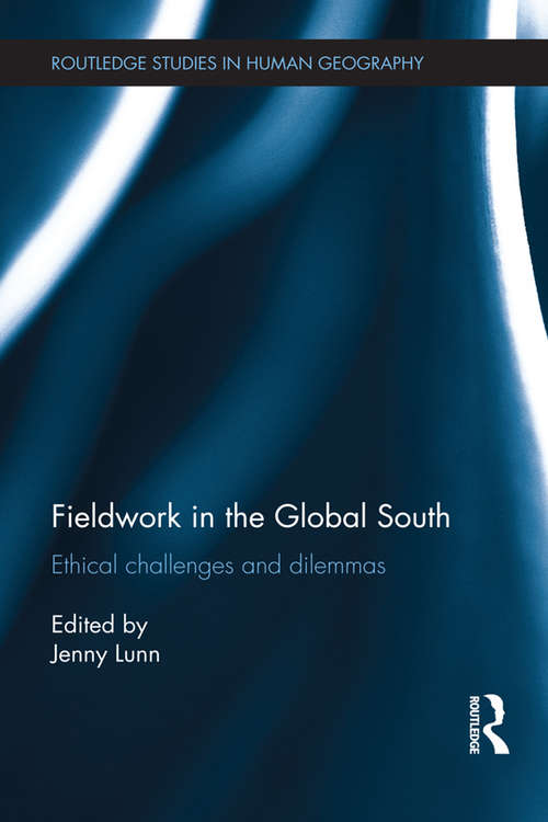 Book cover of Fieldwork in the Global South: Ethical Challenges and Dilemmas (Routledge Studies in Human Geography)