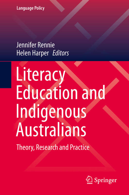 Book cover of Literacy Education and Indigenous Australians: Theory, Research and Practice (1st ed. 2019) (Language Policy #19)