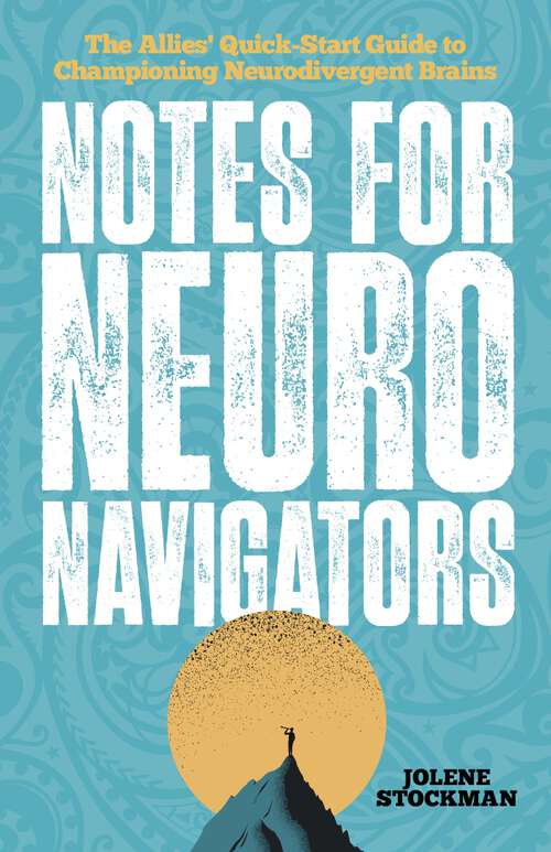 Book cover of Notes for Neuro Navigators: The Allies' Quick-Start Guide to Championing Neurodivergent Brains