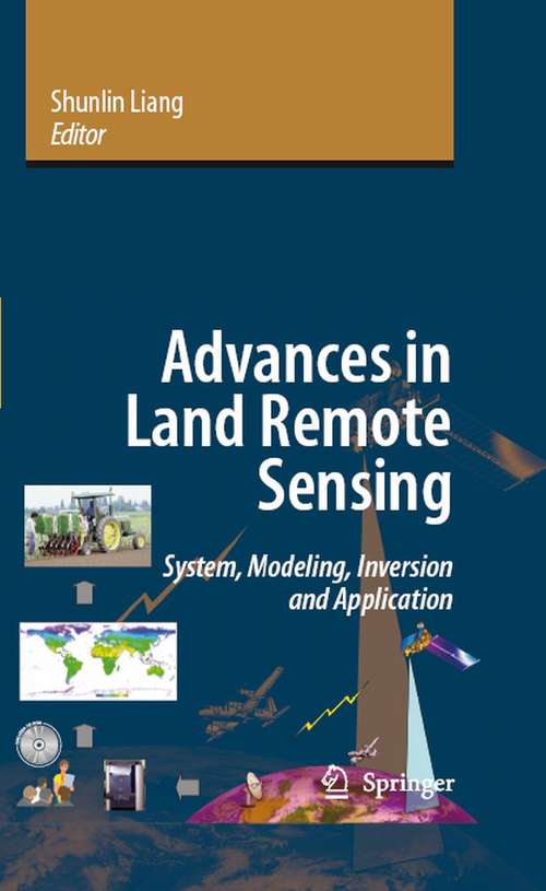 Book cover of Advances in Land Remote Sensing: System, Modeling, Inversion and Application (2008)