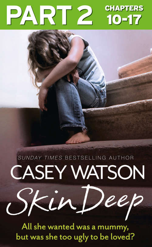 Book cover of Skin Deep: Part 2 of 3: All she wanted was a mummy, but was she too ugly to be loved? (ePub edition)