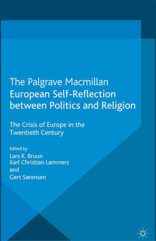 Book cover of European Self-Reflection Between Politics and Religion: The Crisis of Europe in the 20th Century (2013)