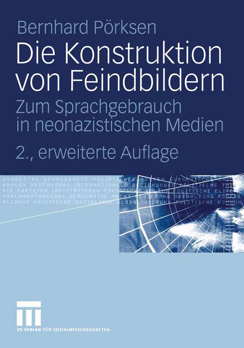 Book cover of Die Konstruktion von Feindbildern: Zum Sprachgebrauch in neonazistischen Medien (2. Aufl. 2005)