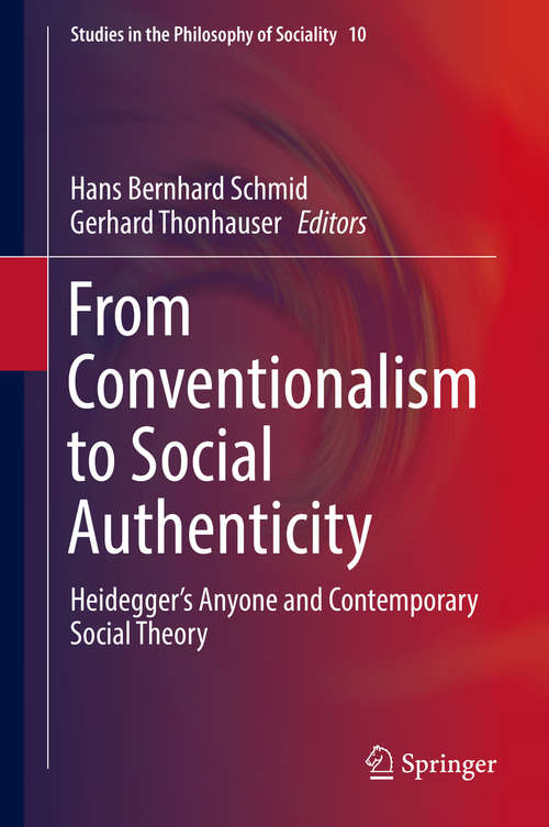 Book cover of From Conventionalism to Social Authenticity: Heidegger’s Anyone and Contemporary Social Theory (Studies in the Philosophy of Sociality #10)