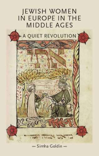 Book cover of Jewish Women in Europe in the Middle Ages: A quiet revolution (Gender in History)