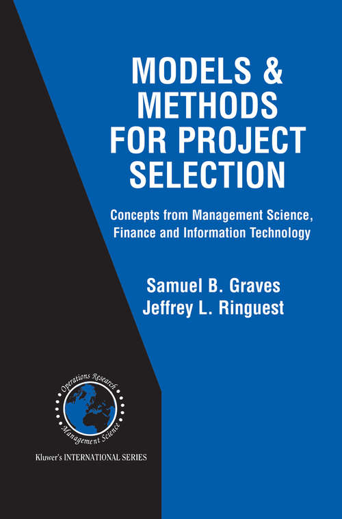 Book cover of Models & Methods for Project Selection: Concepts from Management Science, Finance and Information Technology (2003) (International Series in Operations Research & Management Science #58)