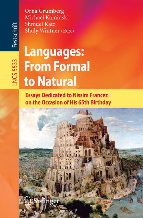 Book cover of Languages: From Formal to Natural: Essays Dedicated to Nissim Francez on the Occasion of His 65th Birthday (2009) (Lecture Notes in Computer Science #5533)