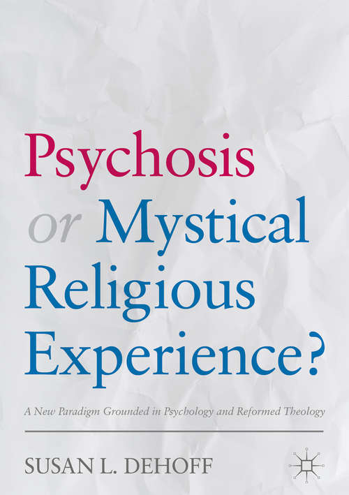 Book cover of Psychosis or Mystical Religious Experience?: A New Paradigm Grounded in Psychology and Reformed Theology